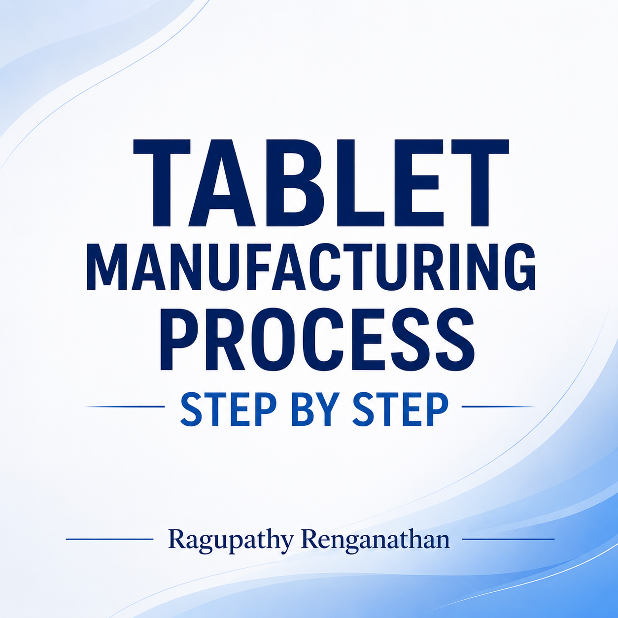 Tablet Manufacturing Process Step by Step
