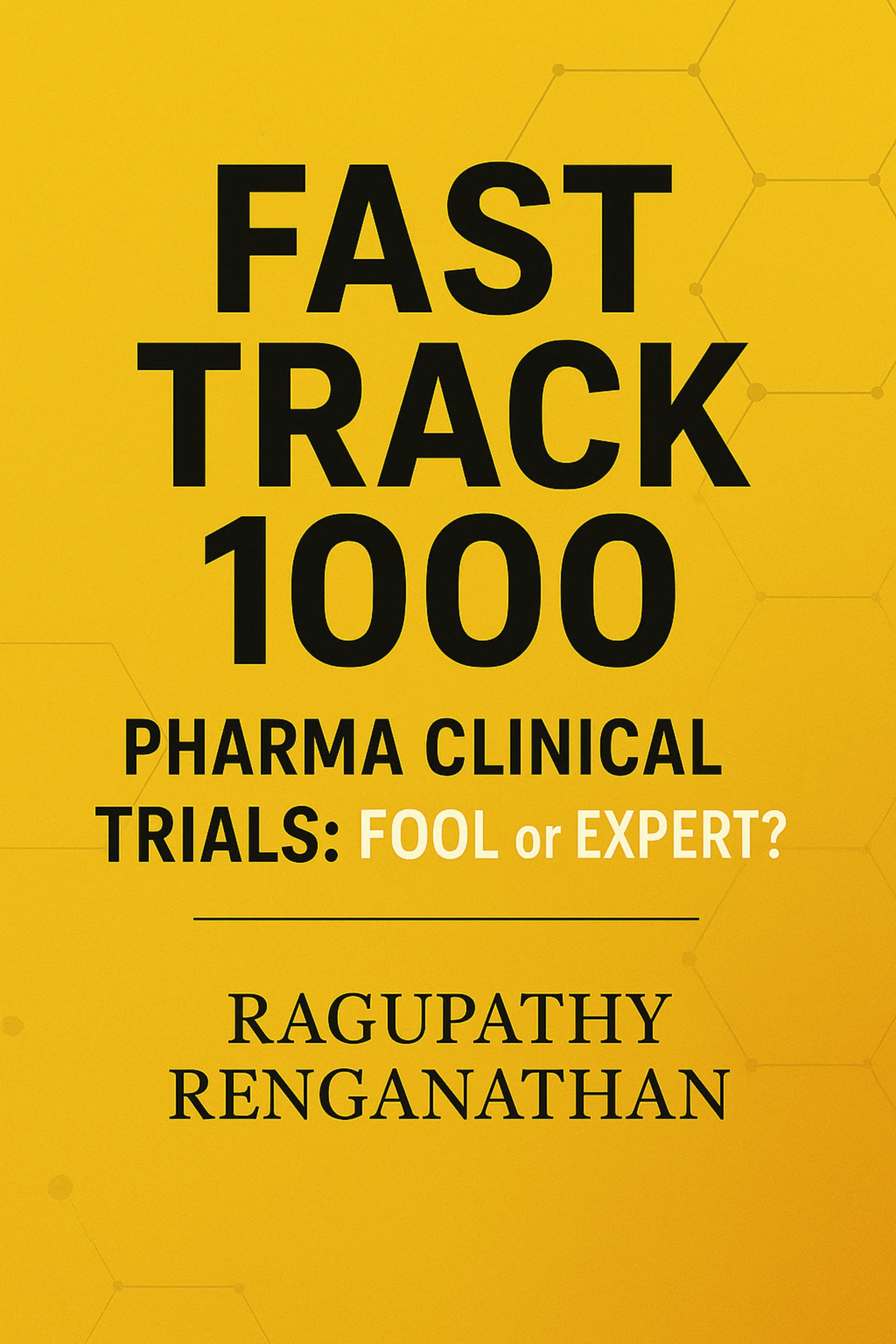 Fast Track 1000 – Pharma Clinical Trials: Fool or Expert?